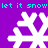 Purple background with cyan text repeating 'let it snow' and four white pixelated snowflakes arranged in a