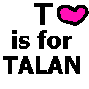Pixelated text displays 'T is for TALAN' with heart symbols replacing the 'O' in 'TO' across three showing color variations