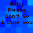 Blue pixelated background with repeated text "Baby Please Don't Go I Love You" in dark brown font across two identical