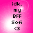 Pixelated text on a pink gradient background with four identical showing 'idk, my BFF Sofi <3' in black font