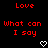 Red pixelated text on black background with two white heart symbols at bottom, displaying 'Love' above 'What can I say'