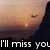 Pixelated sunset scene with dark silhouette on right and text 'I'll miss you' in white block letters at bottom.