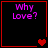 Four display 'Why Love?' text with red heart symbols changing across frames on a black background