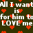 Dark green background with repeated white text 'All I want is for him to LOVE me' and scattered red pixelated hearts.