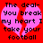 A static pixel art image with a red background, pink broken heart shape, and black text reading "The deal- You break my heart I take your football".