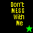 Pixelated yellow text 'Don't MESS With Me' on black and green backgrounds with a small star icon below the text.