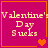 Pixelated text 'Valentine's Day Sucks' on magenta background with orange border and heart symbols.