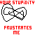 A 3x2 contact sheet of five pixel-art stick-figure animations with red text, each showing a different pose of a figure kicking or striking while repeating "YOUR STUPIDITY" and "FRUSTRATES ME" in bold red capital letters.