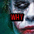 A pixelated image of a character with white face paint, dark eye makeup, and red lips. The text "WHY" appears in the top-left corner.
