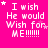 nine identical pixelated text on a bright pink background, each displaying 'I wish He would Wish for ME!!!!!!' with small white stars scattered around the letters