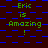 Green text 'Eric is Amazing!' on dark brown background with blue square pattern, transitioning from solid squares to checkered and then striped patterns.