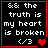 Black background with red border displays white text 'the truth is my heart is broken' and '<3', changing from single red pixelated heart to two hearts then three hearts.
