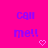 Pixelated text 'call me!!' in blue on bright pink background with two pixel hearts below.