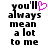Pixelated text reads 'you'll always mean a lot to me' with a pink heart replacing the apostrophe in 'you'll', displayed on white background.