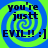 Four identical display a blue and green spiral background with black text reading "you're justt EVIL!! :]" in each