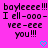 Pixelated text on bright pink background with cyan heart symbols, displaying 'boyeeee!!! I ell-000- yee-eee you!!!' in black block letters.
