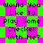 Green and pink pixelated background with repeated text "Would You Like To Play Some Checker With Me?" in black block letters.