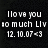 Pixelated black-and-white image with white text reading 'I love you so much Liv 12.10.07' and a heart symbol on a dark background.