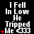 Black background with white text reading "I Fell In Love He Tripped Me <333" and red heart symbols varying in quantity across repeated sections.