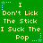 Green background with yellow text repeating 'I Don't Lick The Stick I Suck The Pop' and blue star decorations, static image.