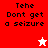 Pixelated text "Tehe Don't get a seizure" on red and white backgrounds with star symbols, one white and one red.