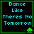 Four identical pixel-art display "Dance Like Theres No Tomorrow" text with green alien icons, each bordered in bright green on black background