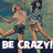 Two pixelated figures in dynamic poses against a blurred background, with large white text at the bottom reading "BE CRAZY".