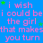 Blue background with repeated pink text "i wish i could bei the girl that makesthat makes you turn" and scattered green stars.