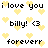 Pixelated text and yellow hearts on white background, with repeated phrases 'i love you', 'billy! <3', and 'foreverrr' in black font.