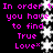Pixelated text in bright pink on black background with white star shapes, repeating 'In order to you have to find True Love' twice.
