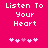 Pixelated text 'Listen To Your Heart' on bright pink background with two of five white and light pink heart symbols below