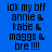 Blue background with black pixelated text reading "idk my bff annie & kabe & maggs & bre !!!!" in three , each highlighted by a cyan rectangular block moving across the image