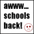 Pixelated black text on white background with a small red-and-white pixelated face icon, reading "awww... schools back!" in three lines.