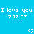 Blue background with white pixelated text reading "I love you. I love you. 7.17.07" repeated twice and two white pixelated hearts at the bottom.