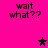 Bright pink background with black pixelated text 'wait what??' and two star symbols in different positions across frames.