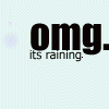 Black text on light background reads 'omg. its raining.' with a small purple pixel cluster on left.