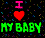 Pixelated static image with black background featuring pink 'I', red heart symbol, and green 'MY BABY' text surrounded by multicolored pixel dots.