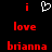 Red text and white heart symbol on black background with two identical static frames showing 'i love brianna' in pixelated font.