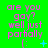 Green background with pink text reading 'are you gay? well just partially (: ' and small blue symbols changing across frames.