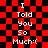 Red and black checkered background with white text reading "I Told You So Much:(" in two identical vertical