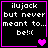 Pixelated black background with white text "ilujack but never meant to... be!:(" and a pink heart symbol in the bottom-right corner.