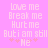 Pixelated text on pink background with animated heart symbols, displaying phrases 'love me', 'Break me', 'Hurt me', 'But i am still', and 'Me' with heart symbols changing position.