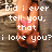 A hand with a pink heart tattoo holds up text in three : 'Did i ever tell you, that i love you?', 'well... I love you!', and 'xo xo xo' over a blurred background