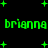 Green pixelated text 'brianna' repeated twice with a colon, surrounded by scattered green plus signs on black background.
