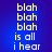 Blue background with white pixelated text reading 'blah' repeated three times, followed by 'is all i hear', displayed in a of four identical