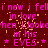 Pixelated text repeats 'i now i felli new i fell in love when I looken in his EYES' across a dark red background with orange speckles.