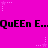 A static image with a bright pink background featuring repeated black text "QuEEEn E..." and small white star patterns.