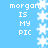 Pixelated blue background with white text 'morgan IS MY PIC' repeated in four vertical , each containing a central snowflake pattern