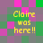 Pixelated of green, purple, and pink squares with yellow text reading "Claire was here!!" in four identical quadrants