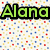 Three versions of the name 'Alana' in green, cyan, and pink pixelated text with black outlines on a background of multicolored squares.